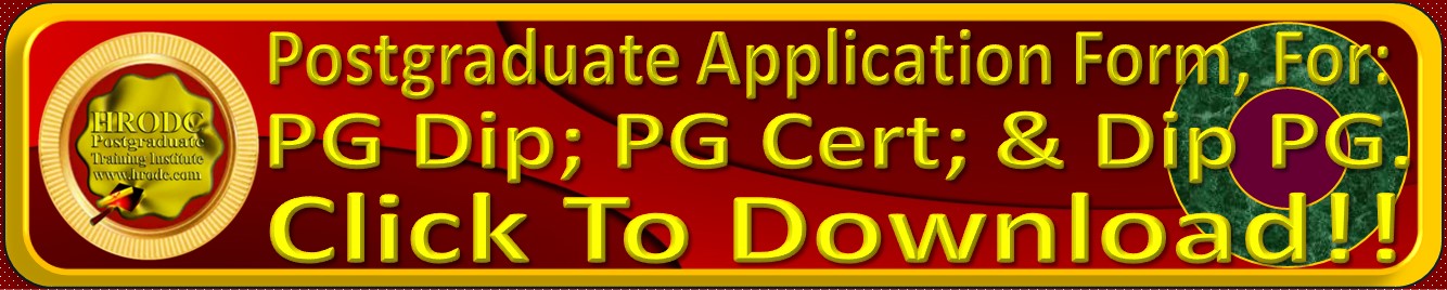Website Link to  Postgraduate Application Form, for: Postgraduate Diploma; Postgraduate Certificate; and Diploma – Postgraduate (Short Course). at HRODC Postgraduate Training Institute, A Postgraduate-Only Institution (https://www.hrodc.com)